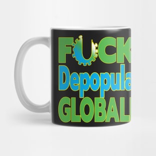 MANDATES ARE GLOBAL - F THE DEPOPULATION GLOBALISTS - DEPOP THE GLOBALISTS Mug